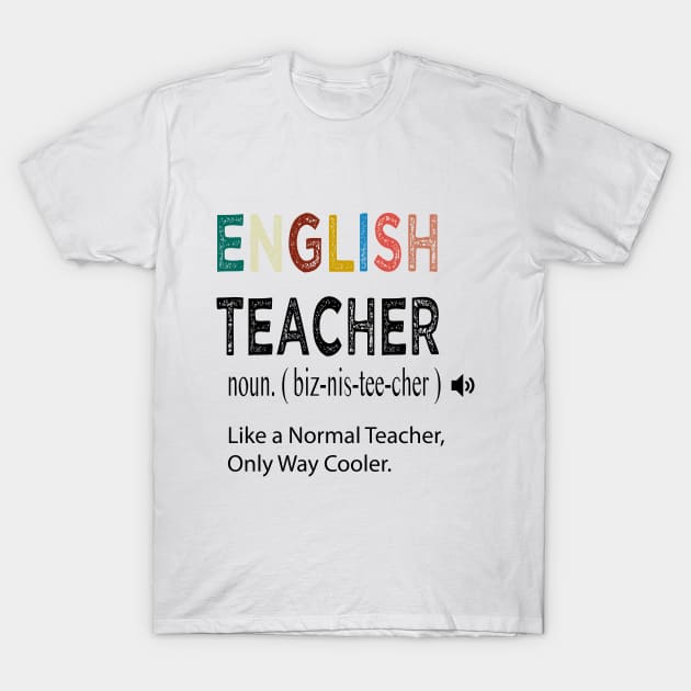 English Teacher Like a Normal Teacher Only Way Cooler / English Teacher Defintion / English Gift Idea / Christmas Gift / Distressed Style T-Shirt by First look